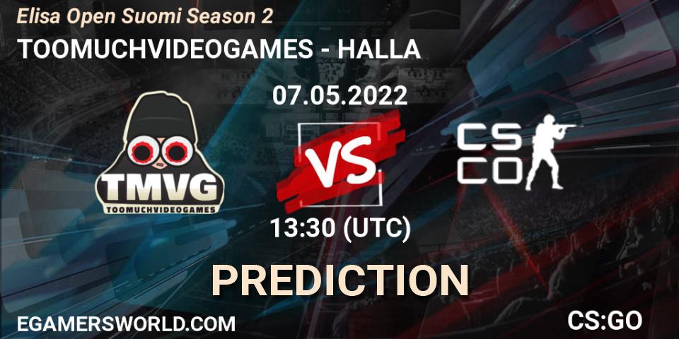 TOOMUCHVIDEOGAMES - HALLA: ennuste. 07.05.2022 at 13:30, Counter-Strike (CS2), Elisa Open Suomi Season 2