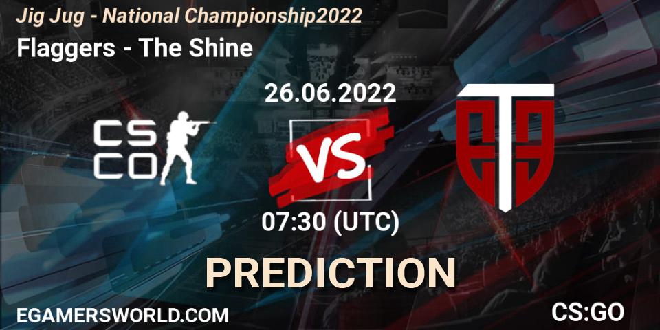 Flaggers - The Shine: ennuste. 26.06.2022 at 07:30, Counter-Strike (CS2), Jig Jug - National Championship 2022