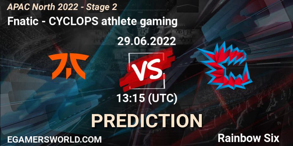 Fnatic - CYCLOPS athlete gaming: ennuste. 29.06.2022 at 13:15, Rainbow Six, APAC North 2022 - Stage 2