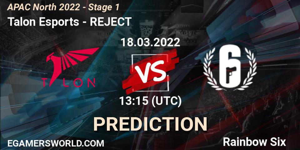 Talon Esports - REJECT: ennuste. 18.03.2022 at 13:15, Rainbow Six, APAC North 2022 - Stage 1