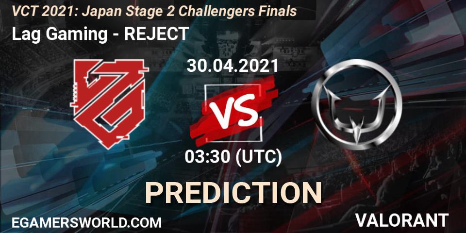 Lag Gaming - REJECT: ennuste. 30.04.2021 at 03:30, VALORANT, VCT 2021: Japan Stage 2 Challengers Finals