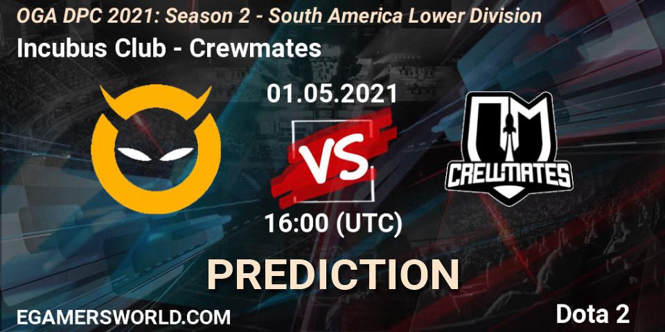 Incubus Club - Crewmates: ennuste. 01.05.2021 at 16:00, Dota 2, OGA DPC 2021: Season 2 - South America Lower Division 