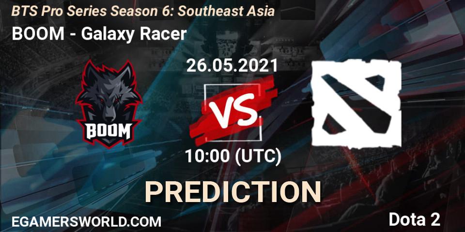 BOOM - Galaxy Racer: ennuste. 26.05.2021 at 10:17, Dota 2, BTS Pro Series Season 6: Southeast Asia