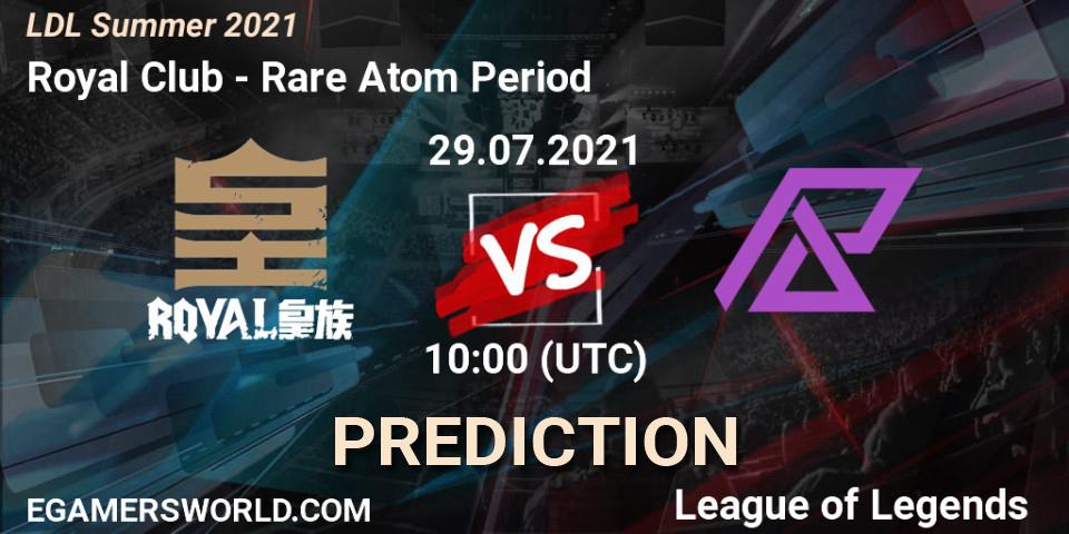 Royal Club - Rare Atom Period: ennuste. 29.07.2021 at 11:15, LoL, LDL Summer 2021