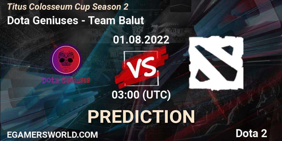 Dota Geniuses - Team Balut: ennuste. 01.08.2022 at 03:20, Dota 2, Titus Colosseum Cup Season 2