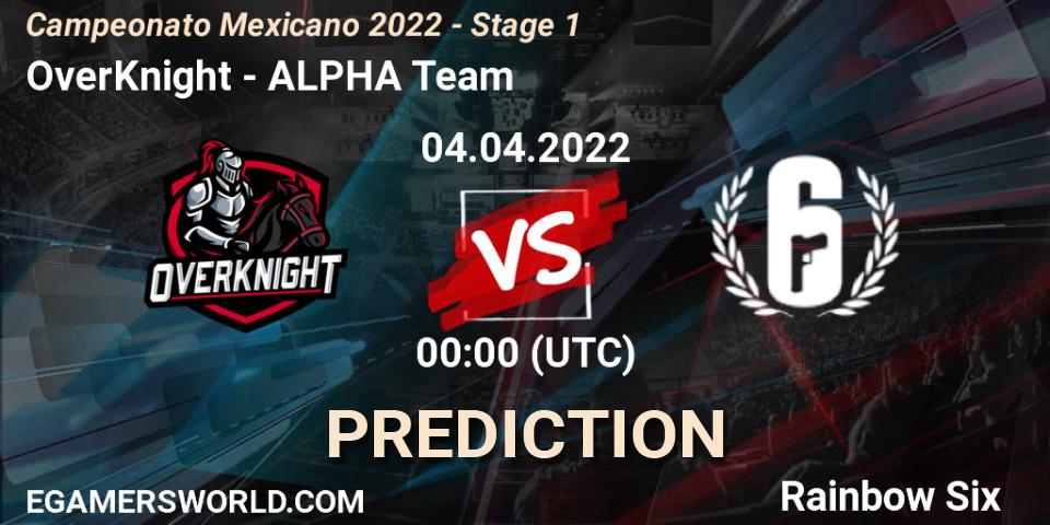 OverKnight - ALPHA Team: ennuste. 04.04.2022 at 00:00, Rainbow Six, Campeonato Mexicano 2022 - Stage 1