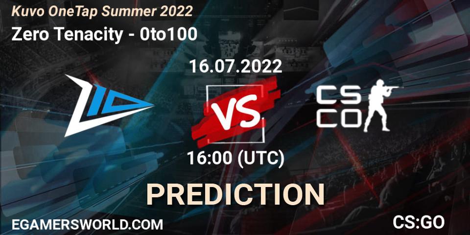 Zero Tenacity - 0to100: ennuste. 16.07.2022 at 16:00, Counter-Strike (CS2), Kuvo OneTap Summer 2022