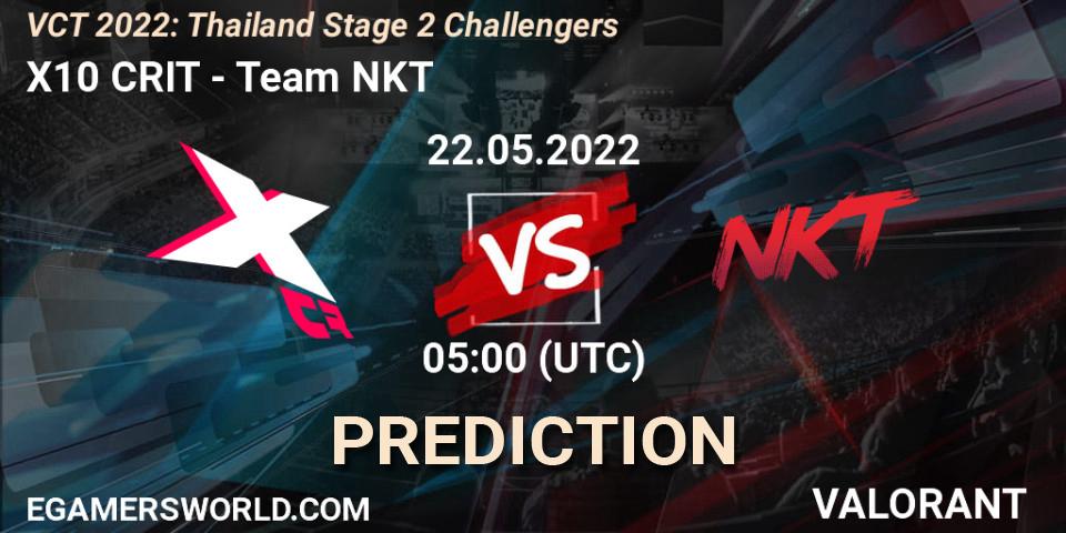 X10 CRIT - Team NKT: ennuste. 22.05.2022 at 05:00, VALORANT, VCT 2022: Thailand Stage 2 Challengers