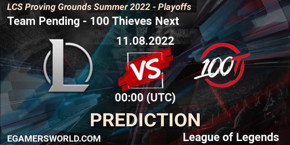 Team Pending - 100 Thieves Next: ennuste. 11.08.2022 at 00:00, LoL, LCS Proving Grounds Summer 2022 - Playoffs