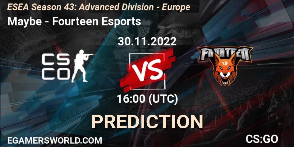Maybe - Fourteen Esports: ennuste. 30.11.22, CS2 (CS:GO), ESEA Season 43: Advanced Division - Europe