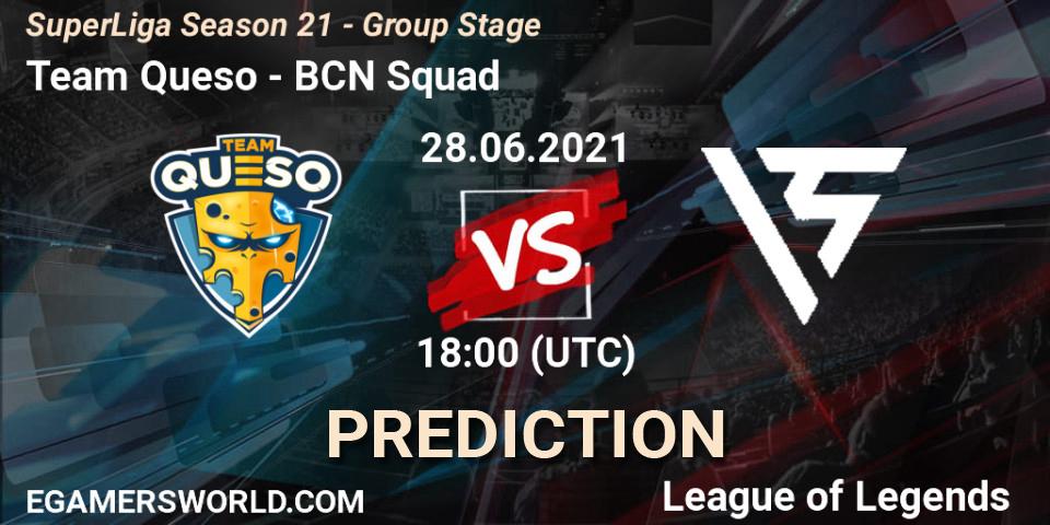 Team Queso - BCN Squad: ennuste. 28.06.21, LoL, SuperLiga Season 21 - Group Stage 
