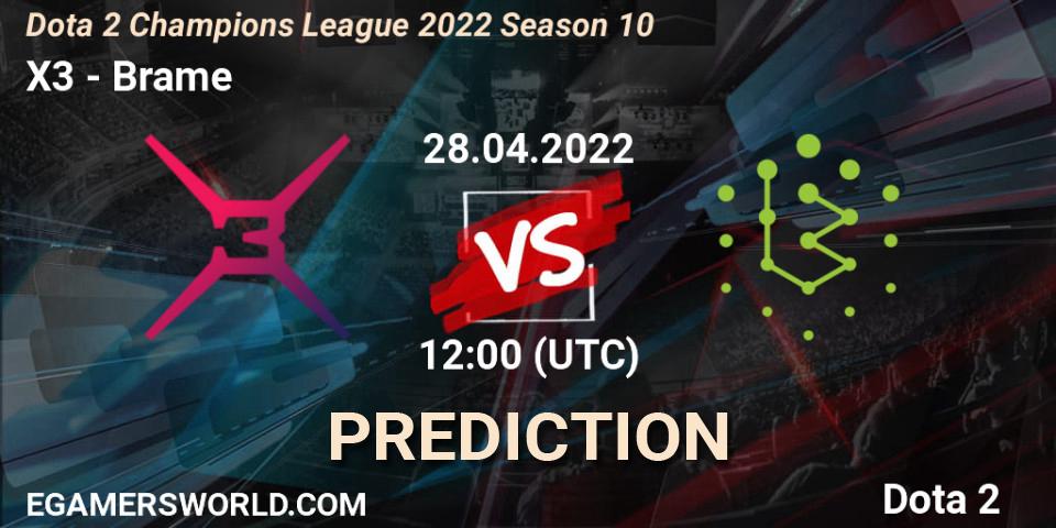 X3 - Brame: ennuste. 28.04.2022 at 12:00, Dota 2, Dota 2 Champions League 2022 Season 10 