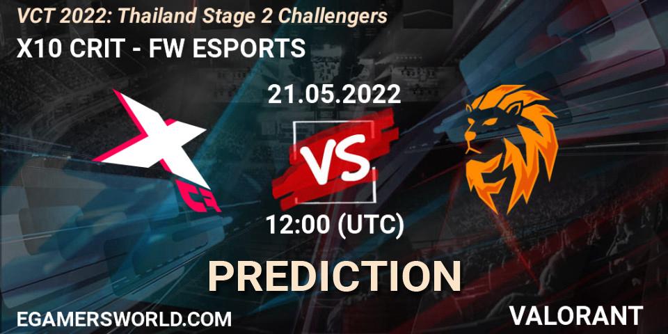 X10 CRIT - FW ESPORTS: ennuste. 21.05.2022 at 10:15, VALORANT, VCT 2022: Thailand Stage 2 Challengers