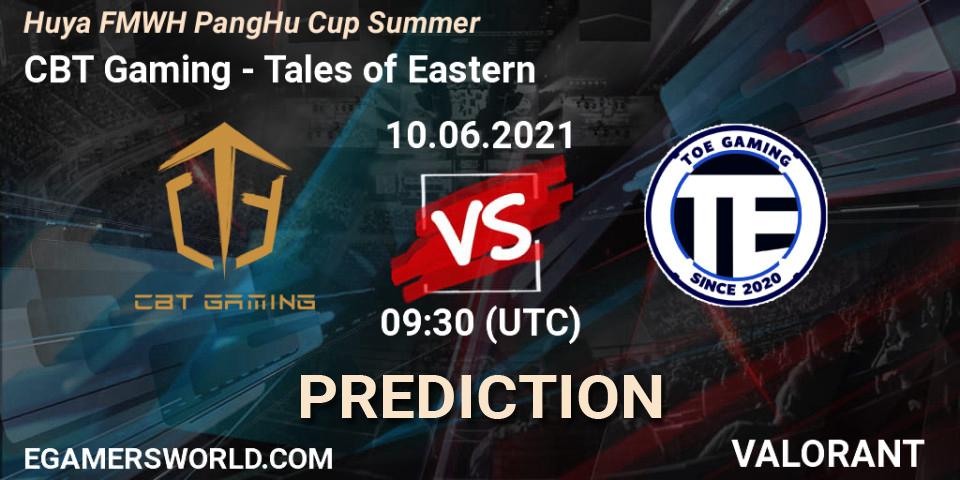 CBT Gaming - Tales of Eastern: ennuste. 10.06.2021 at 09:30, VALORANT, Huya FMWH PangHu Cup Summer