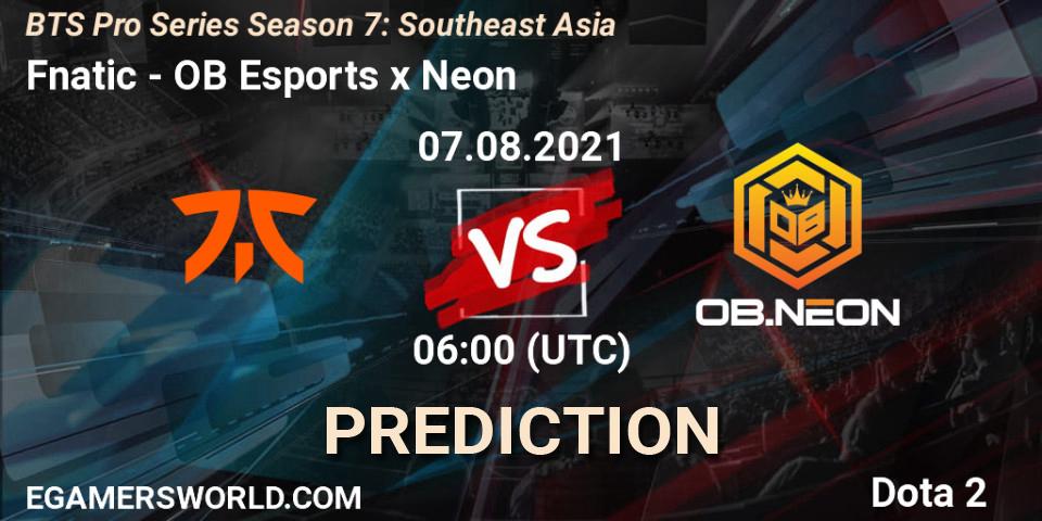 Fnatic - OB Esports x Neon: ennuste. 07.08.2021 at 06:00, Dota 2, BTS Pro Series Season 7: Southeast Asia