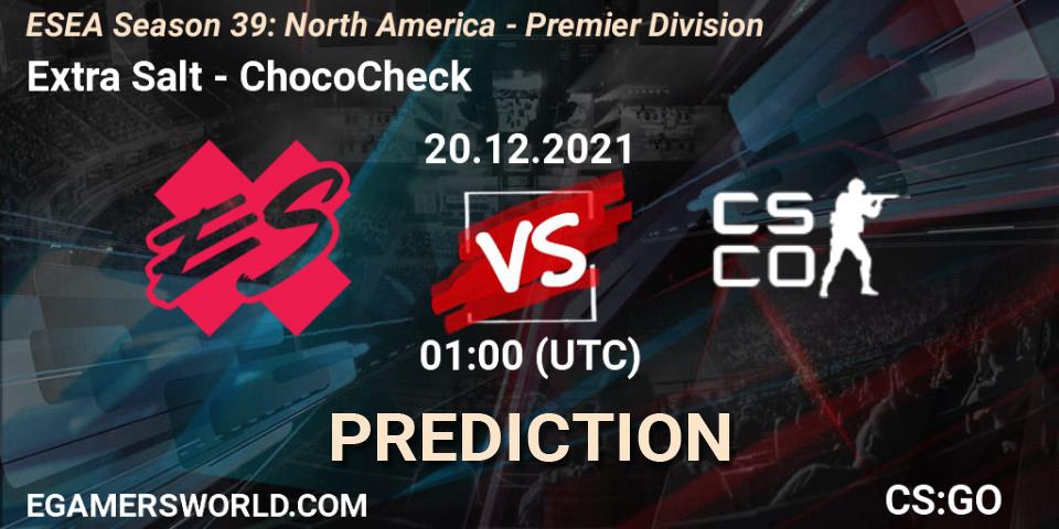 Extra Salt - ChocoCheck: ennuste. 20.12.2021 at 01:00, Counter-Strike (CS2), ESEA Season 39: North America - Premier Division