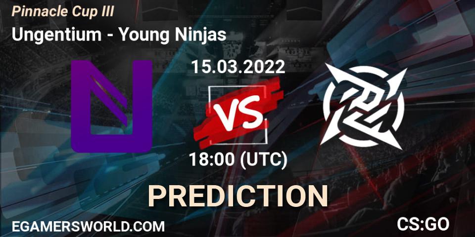 Ungentium - Young Ninjas: ennuste. 15.03.2022 at 18:00, Counter-Strike (CS2), Pinnacle Cup #3