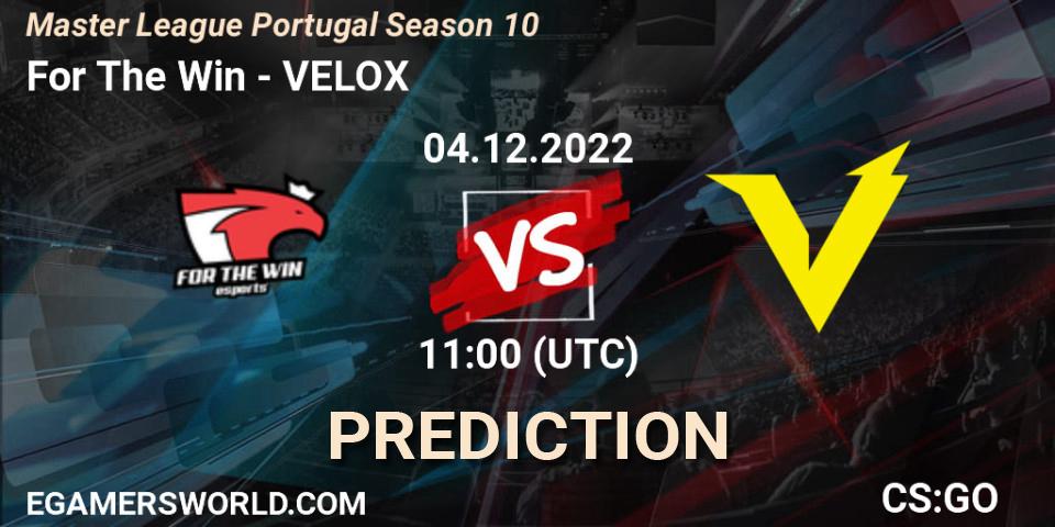 For The Win - VELOX: ennuste. 04.12.2022 at 11:00, Counter-Strike (CS2), Master League Portugal Season 10