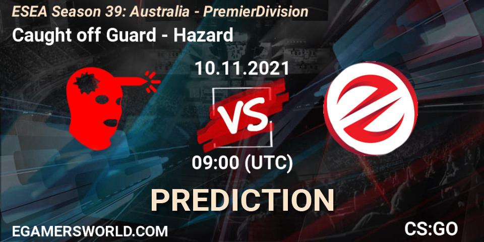 Caught off Guard - Hazard: ennuste. 10.11.2021 at 09:00, Counter-Strike (CS2), ESEA Season 39: Australia - Premier Division