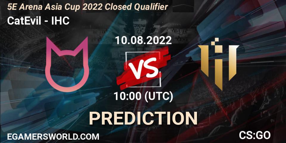 CatEvil - IHC: ennuste. 10.08.2022 at 10:00, Counter-Strike (CS2), 5E Arena Asia Cup 2022 Closed Qualifier