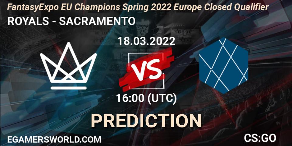 ROYALS - SACRAMENTO: ennuste. 18.03.2022 at 16:10, Counter-Strike (CS2), FantasyExpo EU Champions Spring 2022 Europe Closed Qualifier