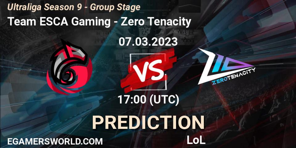 Team ESCA Gaming - Zero Tenacity: ennuste. 07.03.23, LoL, Ultraliga Season 9 - Group Stage