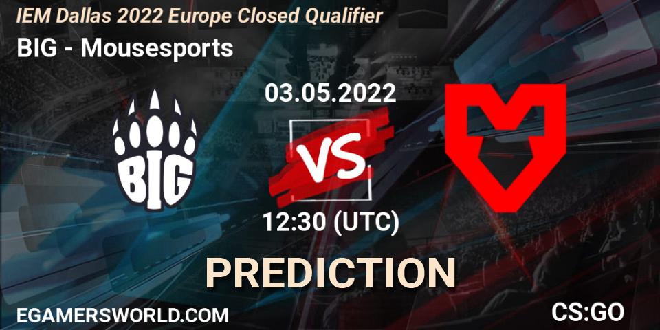BIG - Mousesports: ennuste. 03.05.2022 at 12:30, Counter-Strike (CS2), IEM Dallas 2022 Europe Closed Qualifier