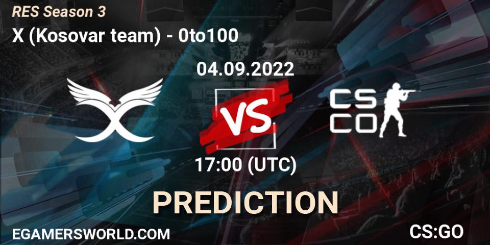 X (Kosovar team) - 0to100: ennuste. 04.09.2022 at 17:00, Counter-Strike (CS2), RES Season 3