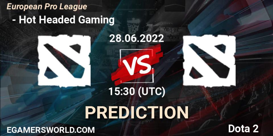  ФЕРЗИ - Hot Headed Gaming: ennuste. 28.06.2022 at 15:42, Dota 2, European Pro League
