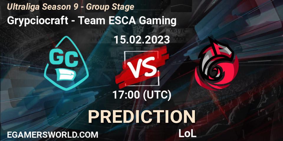 Grypciocraft - Team ESCA Gaming: ennuste. 21.02.23, LoL, Ultraliga Season 9 - Group Stage
