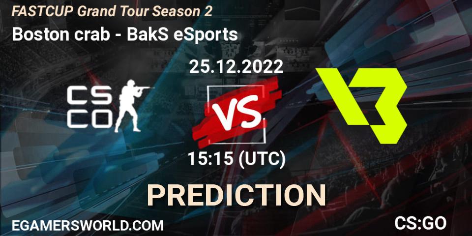 Boston crab - BakS eSports: ennuste. 25.12.2022 at 15:15, Counter-Strike (CS2), FASTCUP Grand Tour Season 2
