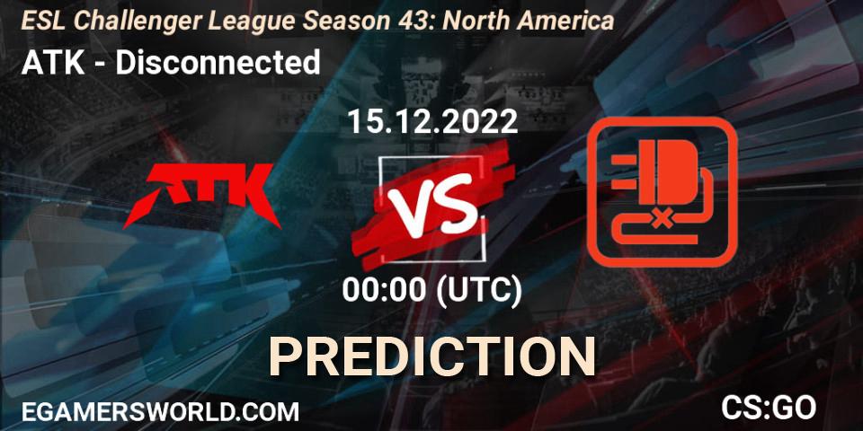 ATK - Disconnected: ennuste. 15.12.22, CS2 (CS:GO), ESL Challenger League Season 43: North America