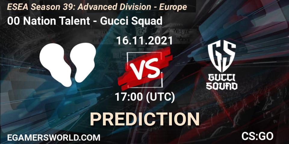 00 Nation Talent - Gucci Squad: ennuste. 16.11.2021 at 17:00, Counter-Strike (CS2), ESEA Season 39: Advanced Division - Europe