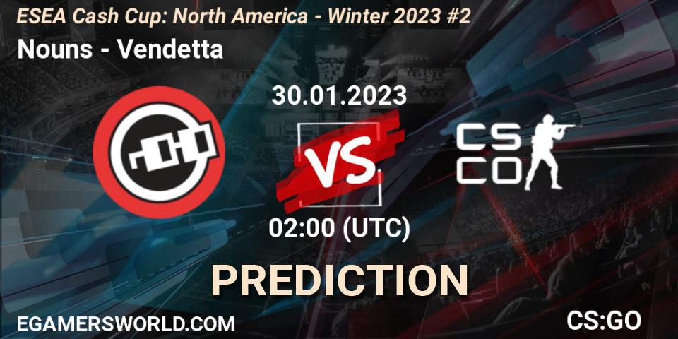 Nouns - Vendetta: ennuste. 30.01.23, CS2 (CS:GO), ESEA Cash Cup: North America - Winter 2023 #2