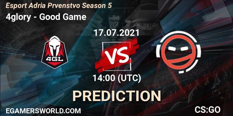 4glory - Good Game: ennuste. 17.07.2021 at 14:00, Counter-Strike (CS2), Esport Adria Prvenstvo Season 5