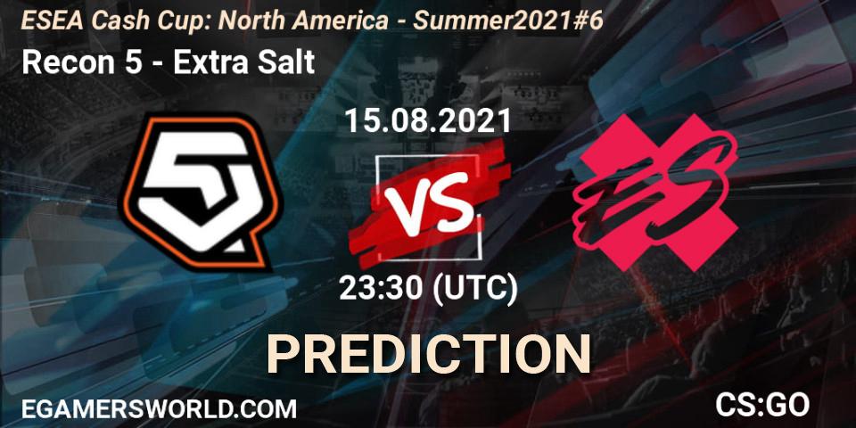 Recon 5 - Extra Salt: ennuste. 15.08.2021 at 23:30, Counter-Strike (CS2), ESEA Cash Cup: North America - Summer 2021 #6