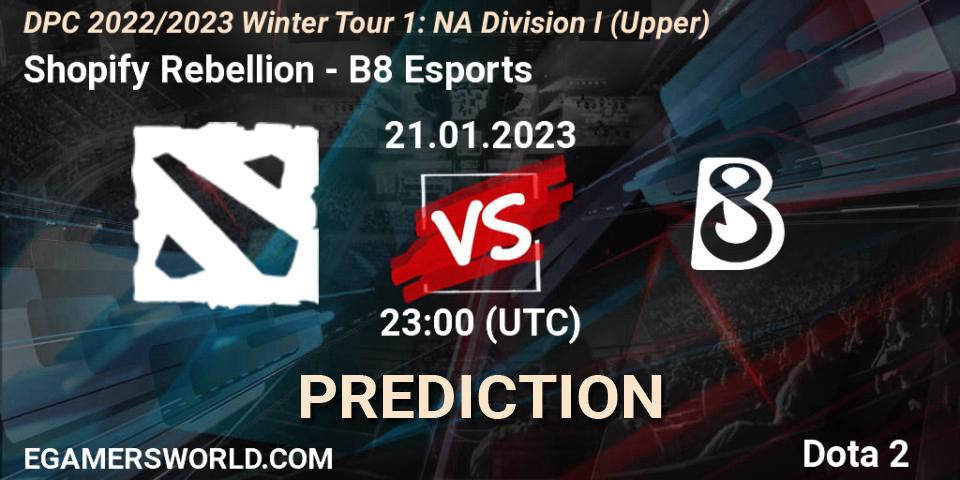 Shopify Rebellion - B8 Esports: ennuste. 21.01.23, Dota 2, DPC 2022/2023 Winter Tour 1: NA Division I (Upper)