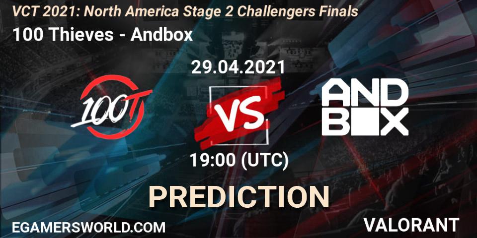 100 Thieves - Andbox: ennuste. 29.04.2021 at 20:00, VALORANT, VCT 2021: North America Stage 2 Challengers Finals