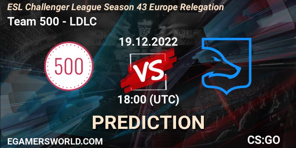 Team 500 - LDLC: ennuste. 19.12.22, CS2 (CS:GO), ESL Challenger League Season 43 Europe Relegation