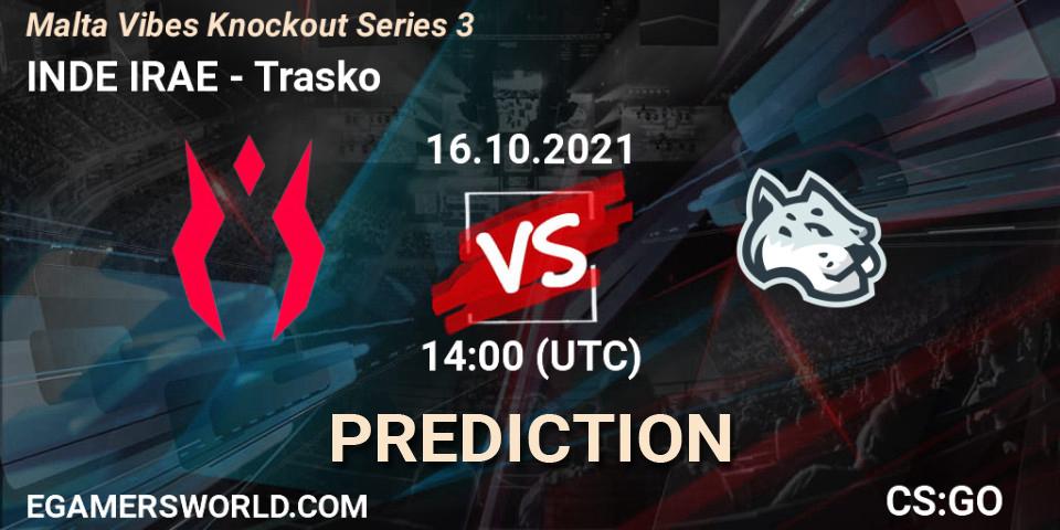 INDE IRAE - Trasko: ennuste. 16.10.2021 at 14:00, Counter-Strike (CS2), Malta Vibes Knockout Series 3