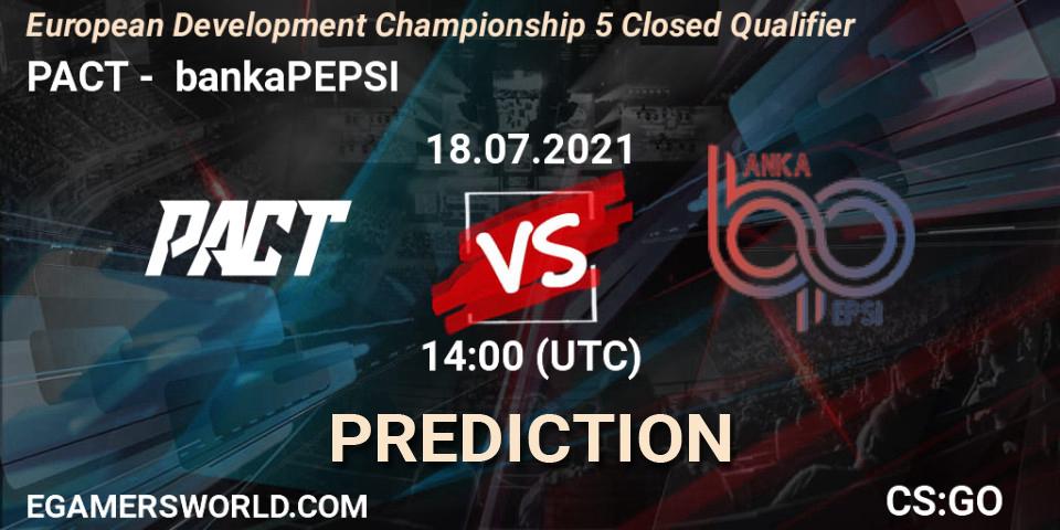 PACT - bankaPEPSI: ennuste. 18.07.2021 at 14:35, Counter-Strike (CS2), European Development Championship 5 Closed Qualifier