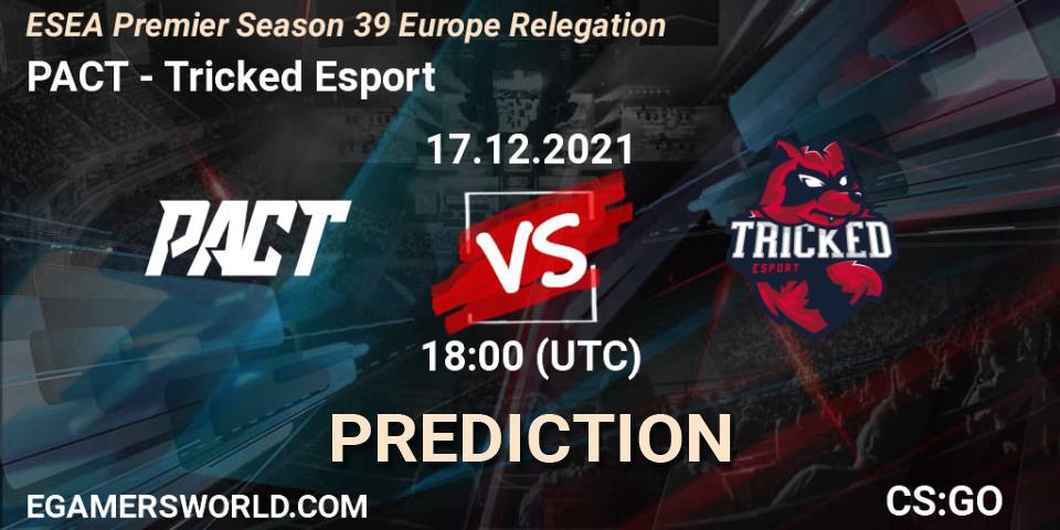 PACT - Tricked Esport: ennuste. 17.12.2021 at 18:00, Counter-Strike (CS2), ESEA Premier Season 39 Europe Relegation