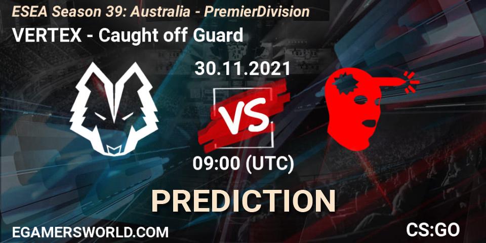 VERTEX - Caught off Guard: ennuste. 07.12.2021 at 09:00, Counter-Strike (CS2), ESEA Season 39: Australia - Premier Division