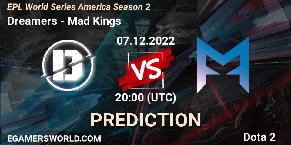 Dreamers - Mad Kings: ennuste. 07.12.22, Dota 2, EPL World Series America Season 2