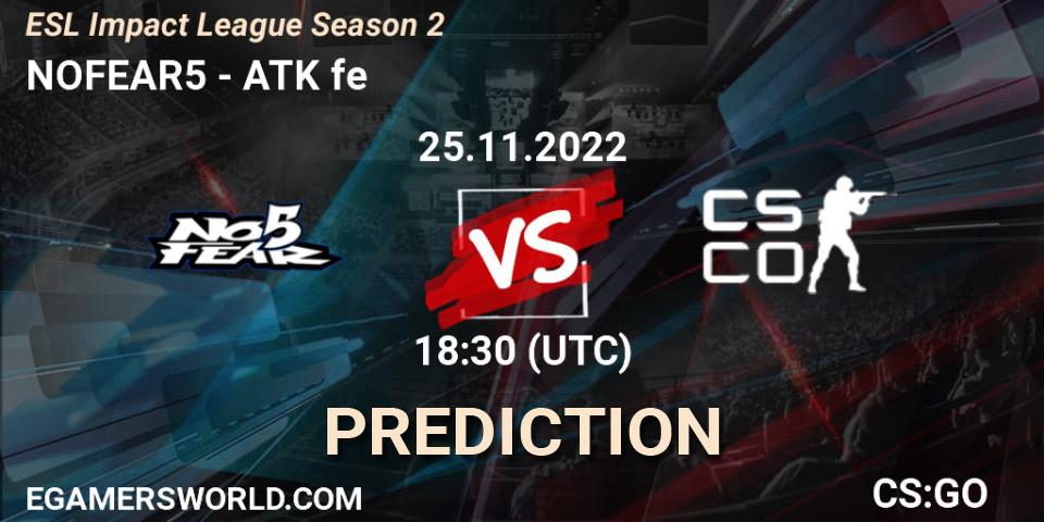 NOFEAR5 - ATK fe: ennuste. 25.11.2022 at 18:25, Counter-Strike (CS2), ESL Impact League Season 2