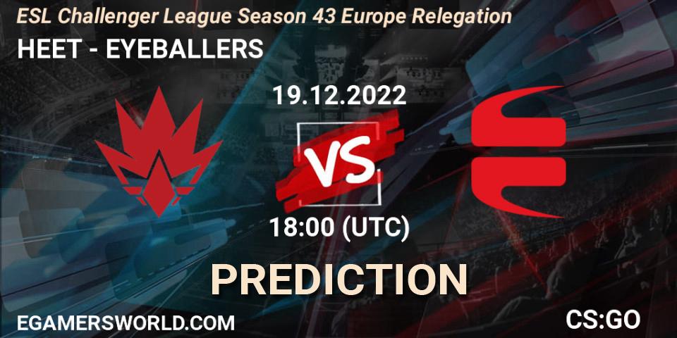 HEET - EYEBALLERS: ennuste. 19.12.22, CS2 (CS:GO), ESL Challenger League Season 43 Europe Relegation