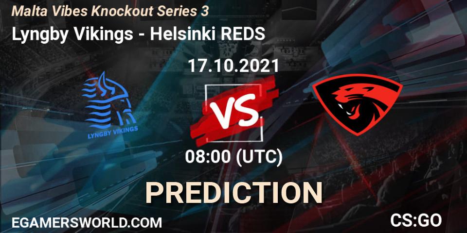 Lyngby Vikings - Helsinki REDS: ennuste. 17.10.21, CS2 (CS:GO), Malta Vibes Knockout Series 3