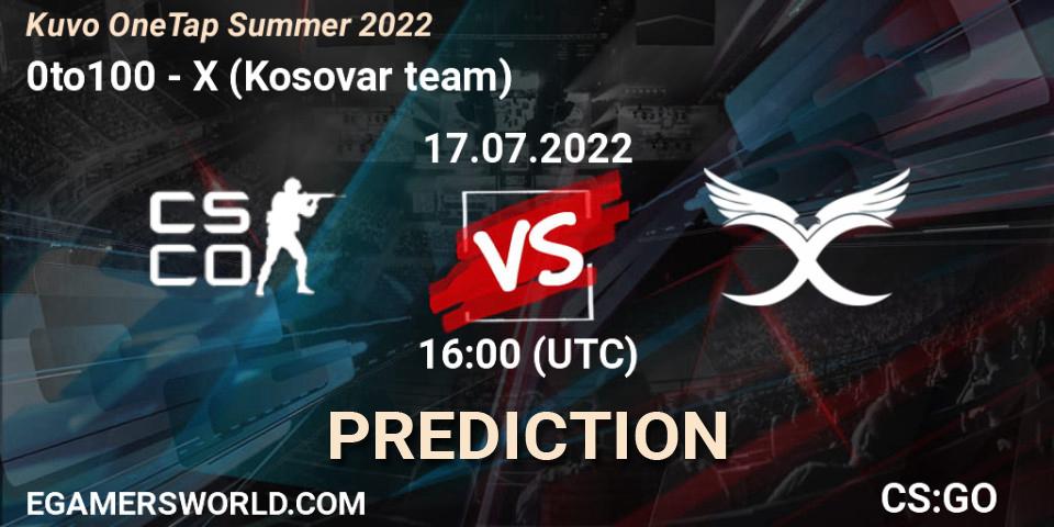 0to100 - X (Kosovar team): ennuste. 17.07.2022 at 16:00, Counter-Strike (CS2), Kuvo OneTap Summer 2022