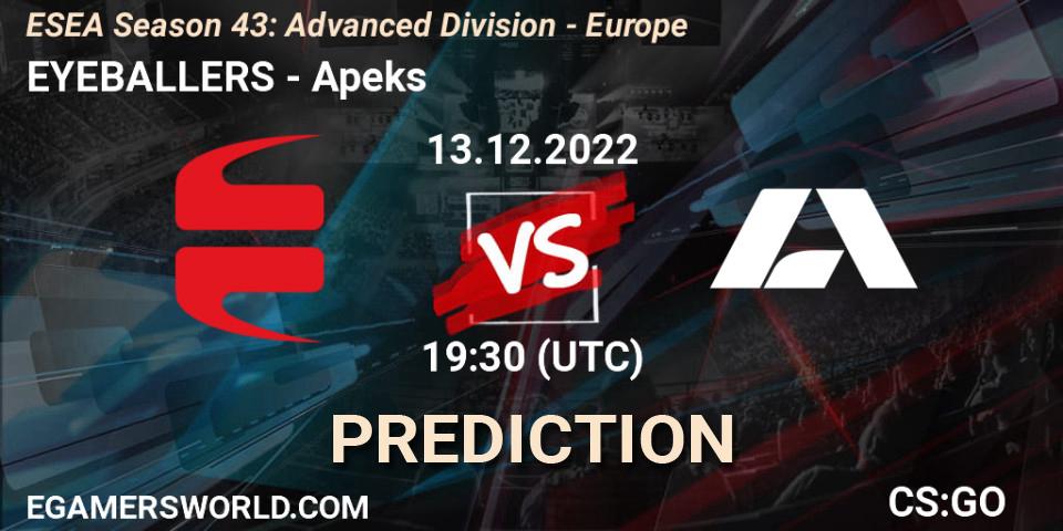 EYEBALLERS - Apeks: ennuste. 13.12.2022 at 14:00, Counter-Strike (CS2), ESEA Season 43: Advanced Division - Europe