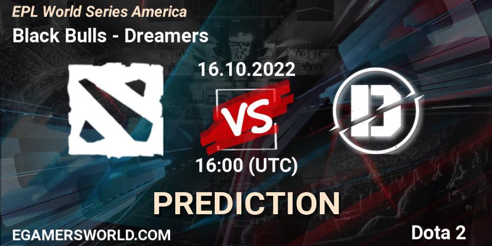 Black Bulls - Dreamers: ennuste. 16.10.2022 at 16:04, Dota 2, EPL World Series America